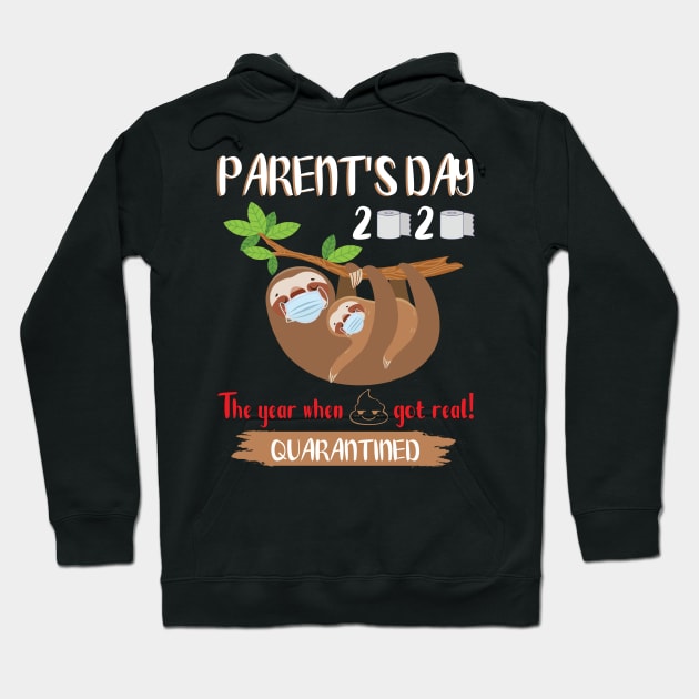 Dad Mom Kid Slothes Masks Paper Happy Parent's Day 2020 The Year When Shit Got Real Quarantine Hoodie by DainaMotteut